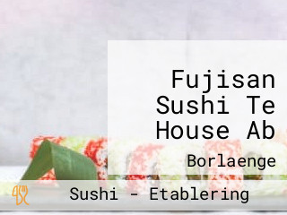Fujisan Sushi Te House Ab