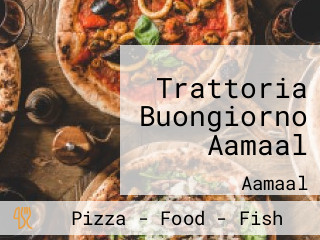 Trattoria Buongiorno Aamaal