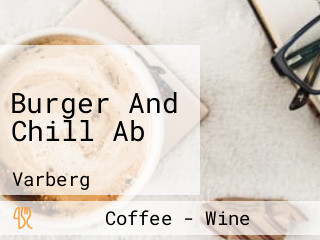 Burger And Chill Ab