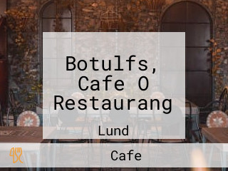 Botulfs, Cafe O Restaurang