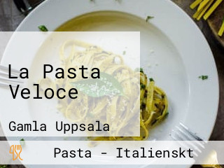 La Pasta Veloce