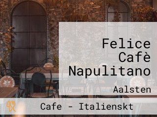 Felice Cafè Napulitano