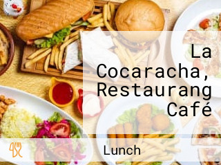 La Cocaracha, Restaurang Café