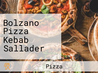 Bolzano Pizza Kebab Sallader