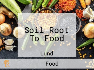 Soil Root To Food